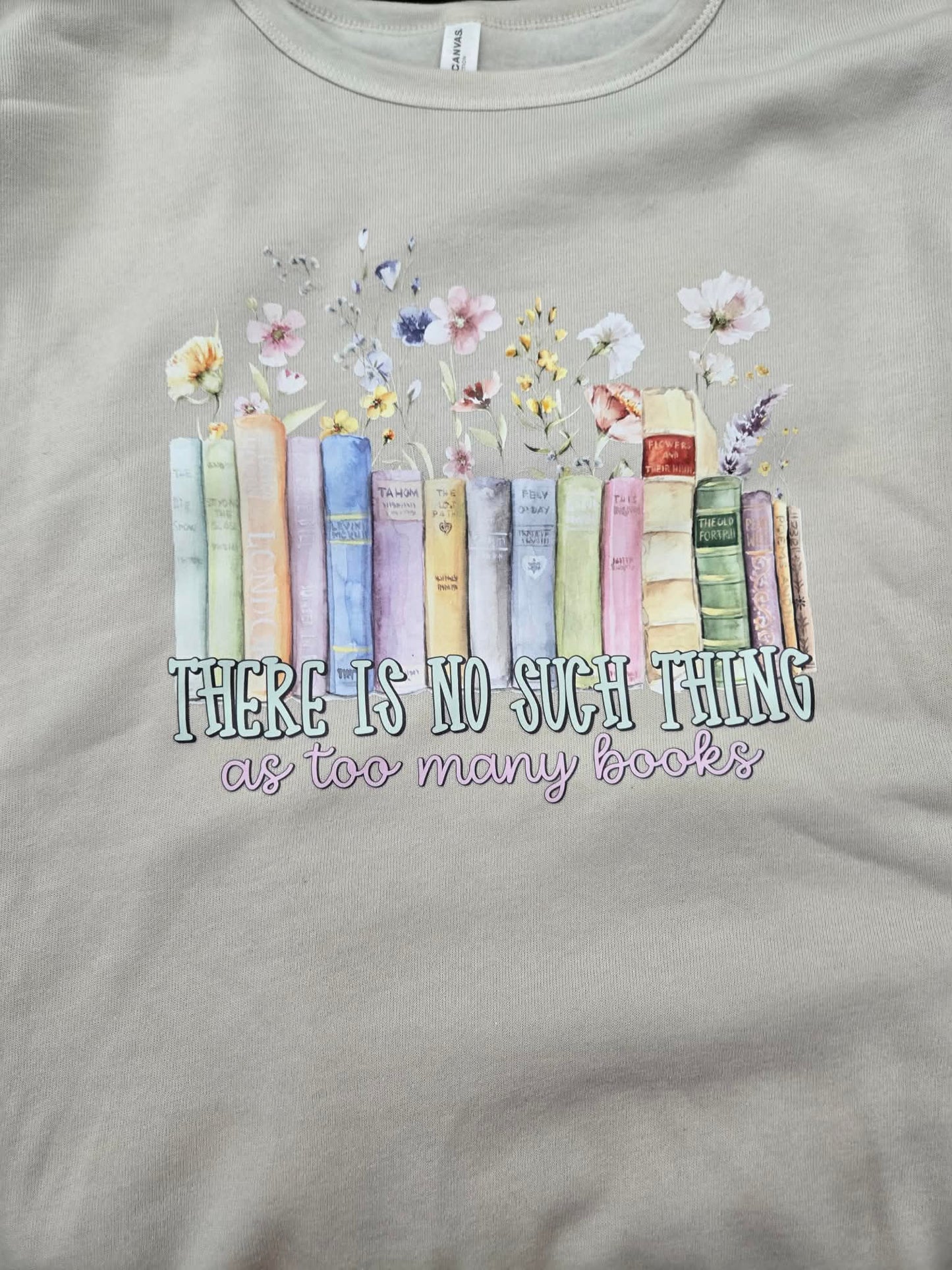 There Is No Such Thing As Too Many Books Shirt β Watercolor Floral Bookshelf Graphic, Bookworm Tee, Reader Gift, Librarian Teacher