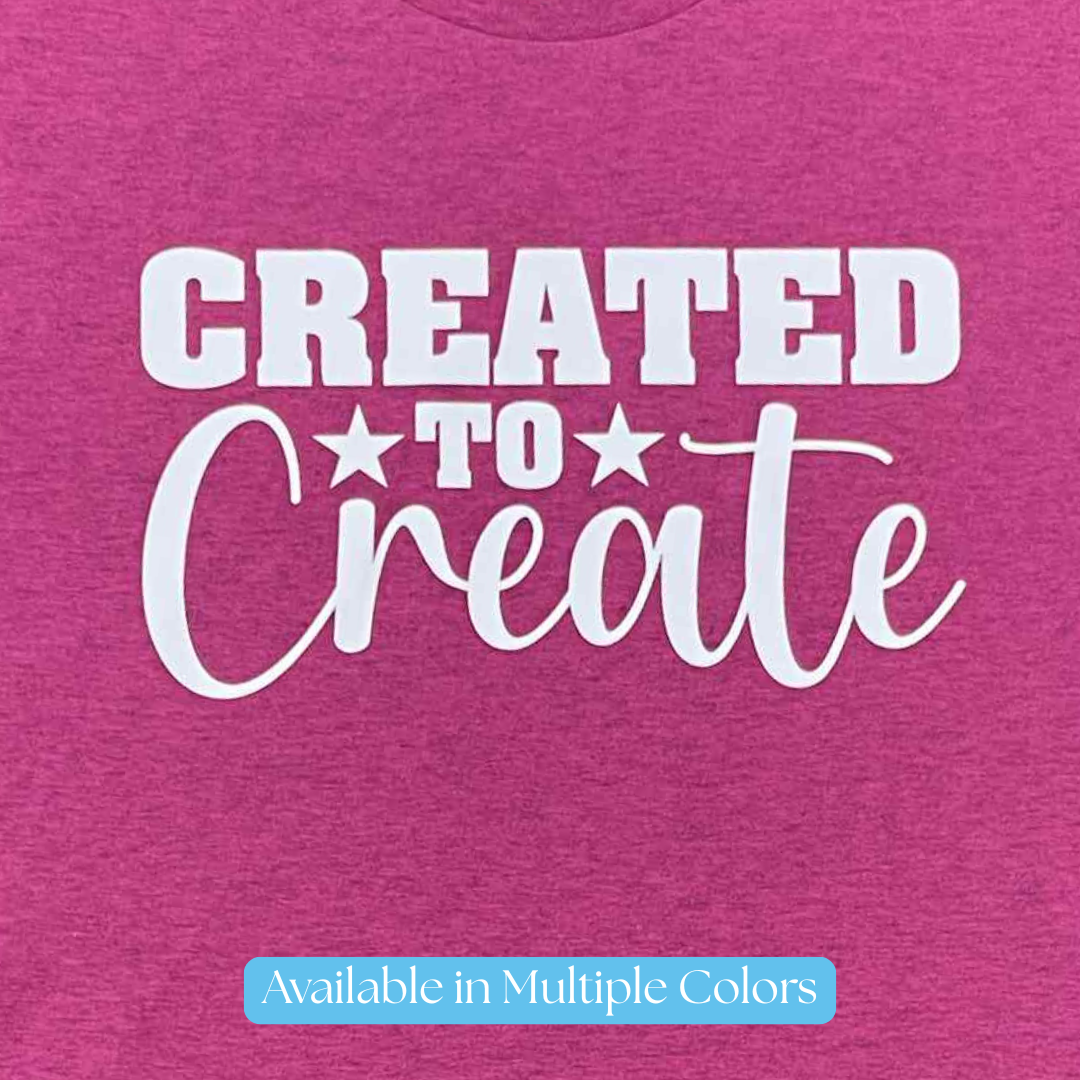 Created to Create T-Shirt – Inspirational Graphic Tee for Artists & Makers, Creative Motivation Shirt, Handmade Gift for Crafters