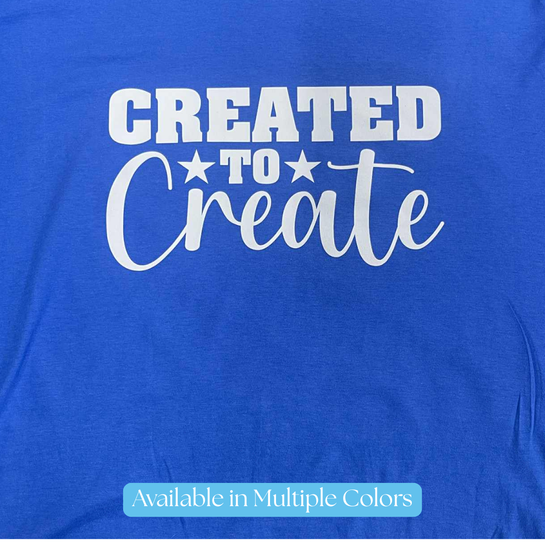 Created to Create T-Shirt – Inspirational Graphic Tee for Artists & Makers, Creative Motivation Shirt, Handmade Gift for Crafters