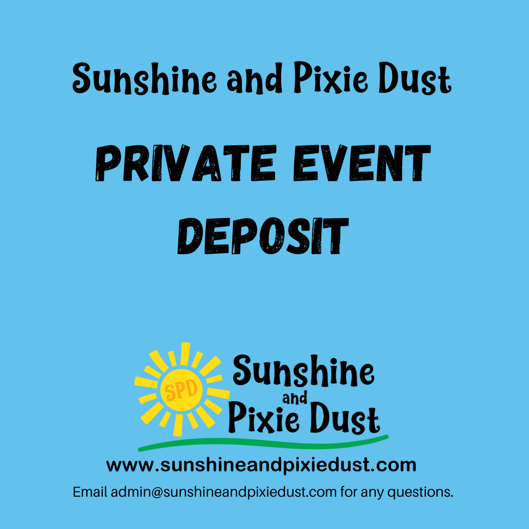 Sunshine and Pixie Dust Private Event Deposit