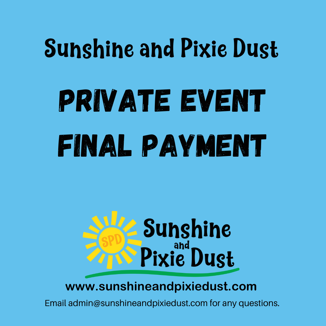Sunshine and Pixie Dust Private Event Final Payment