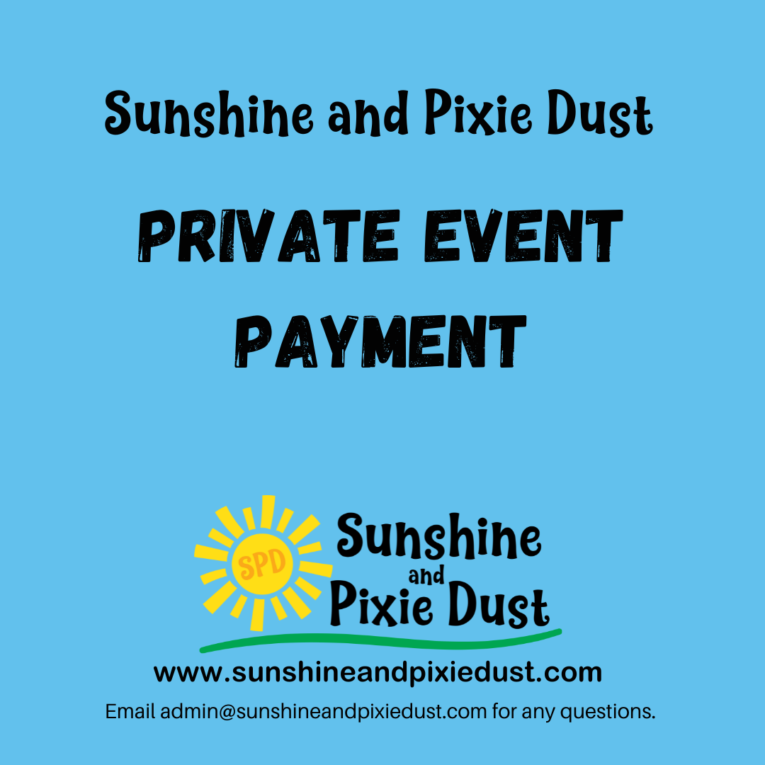 Sunshine and Pixie Dust Private Event Payment